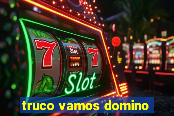 truco vamos domino